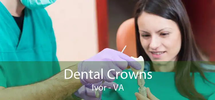 Dental Crowns Ivor - VA