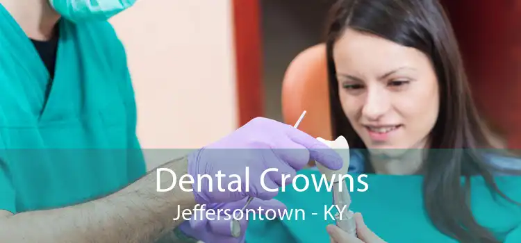 Dental Crowns Jeffersontown - KY