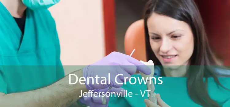 Dental Crowns Jeffersonville - VT