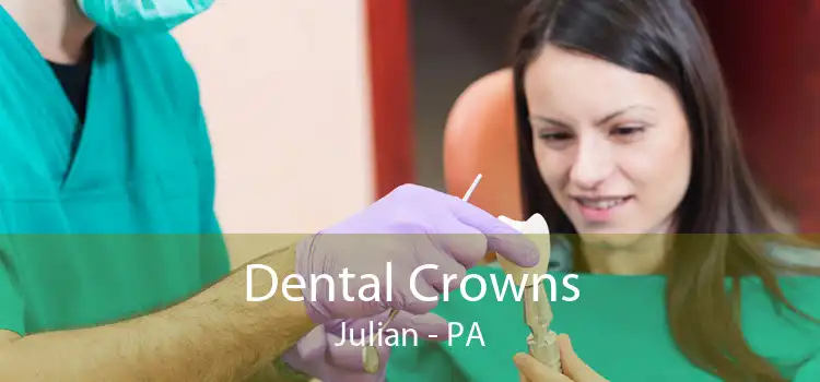 Dental Crowns Julian - PA