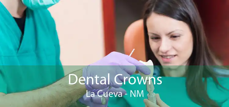 Dental Crowns La Cueva - NM