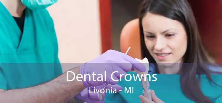 Dental Crowns Livonia - MI