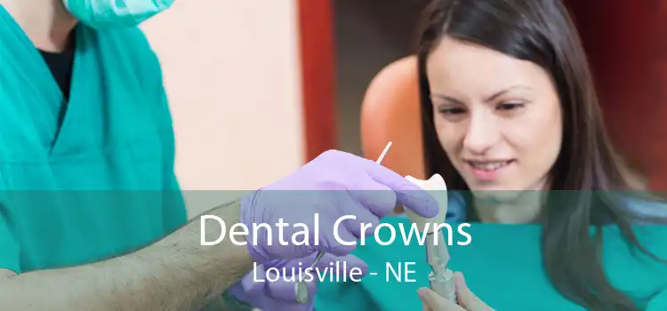 Dental Crowns Louisville - NE