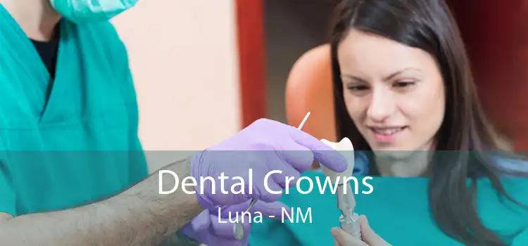 Dental Crowns Luna - NM