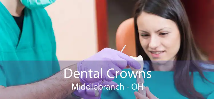 Dental Crowns Middlebranch - OH