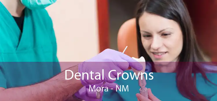 Dental Crowns Mora - NM