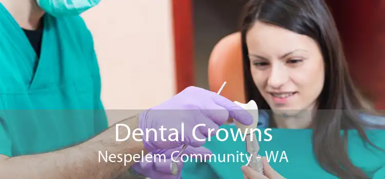 Dental Crowns Nespelem Community - WA