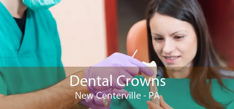 Dental Crowns New Centerville - PA