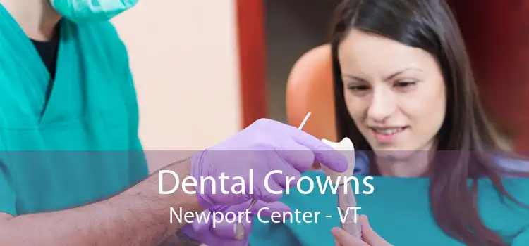 Dental Crowns Newport Center - VT