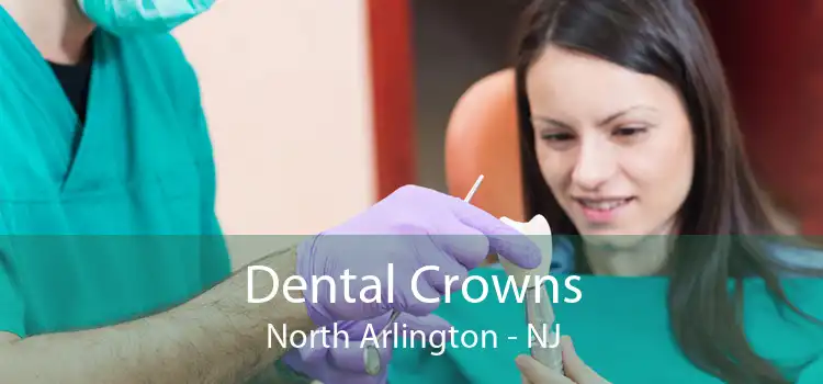 Dental Crowns North Arlington - NJ