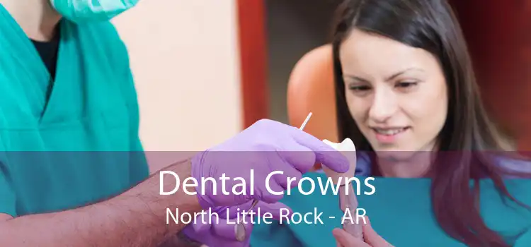 Dental Crowns North Little Rock - AR