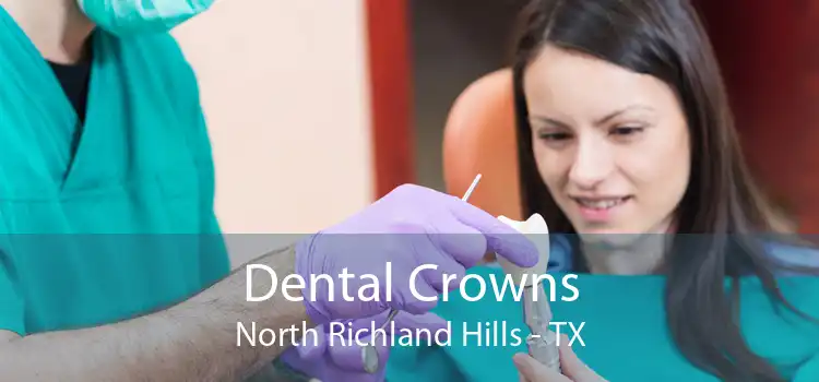 Dental Crowns North Richland Hills - TX