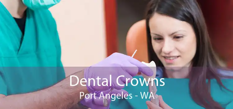 Dental Crowns Port Angeles - WA