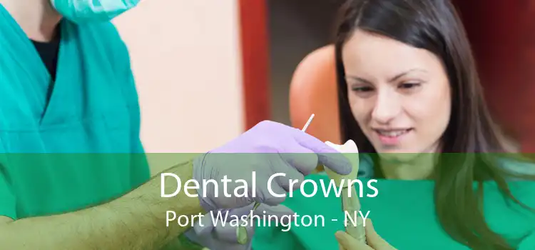 Dental Crowns Port Washington - NY