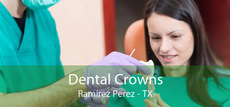 Dental Crowns Ramirez Perez - TX
