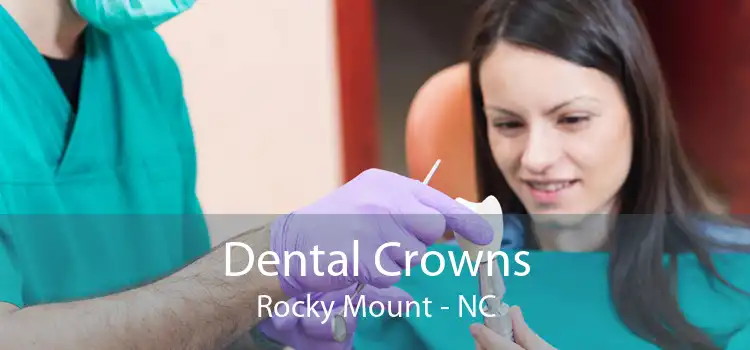 Dental Crowns Rocky Mount - NC