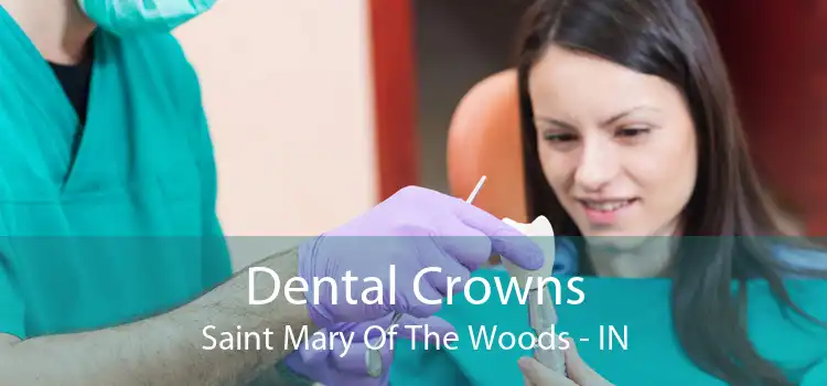 Dental Crowns Saint Mary Of The Woods - IN