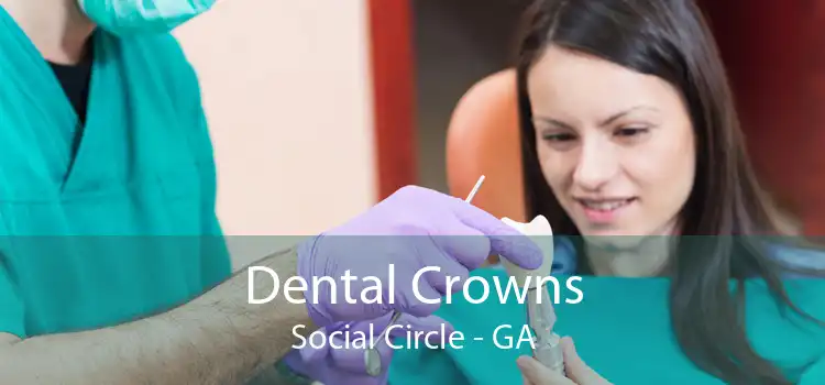 Dental Crowns Social Circle - GA