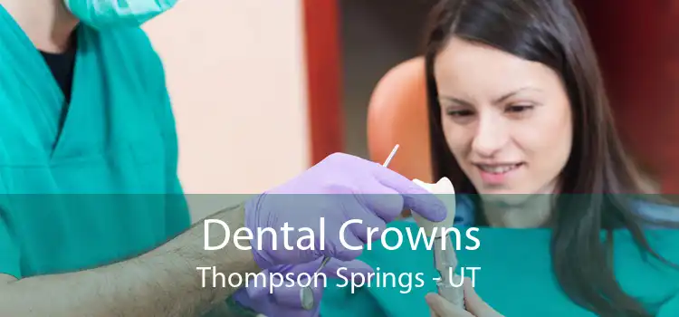 Dental Crowns Thompson Springs - UT