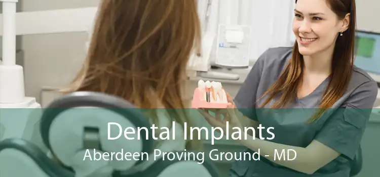 Dental Implants Aberdeen Proving Ground - MD