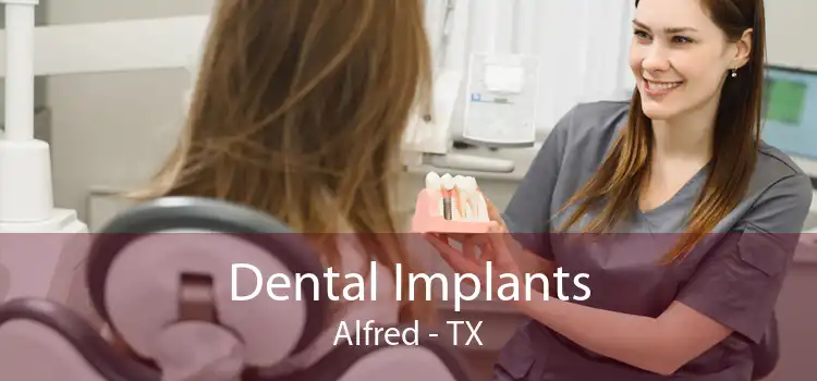 Dental Implants Alfred - TX