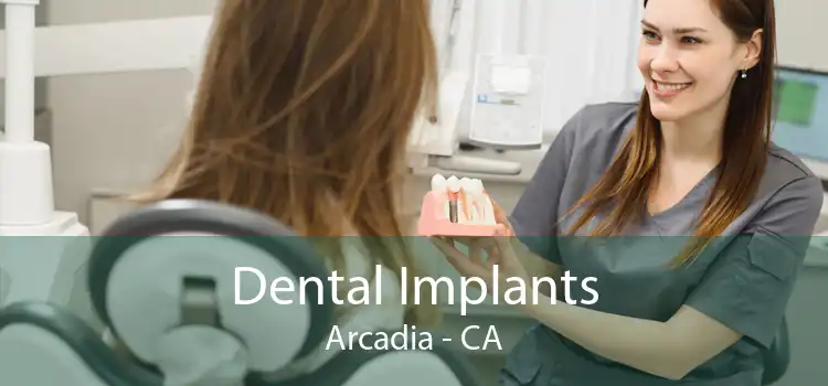 Dental Implants Arcadia - CA