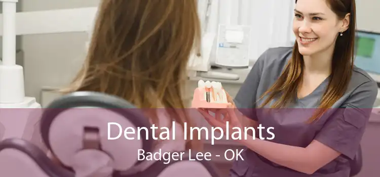 Dental Implants Badger Lee - OK