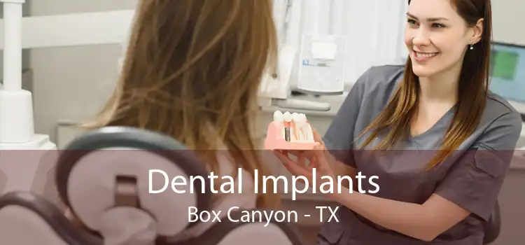 Dental Implants Box Canyon - TX