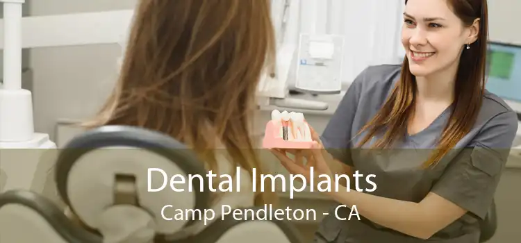 Dental Implants Camp Pendleton - CA