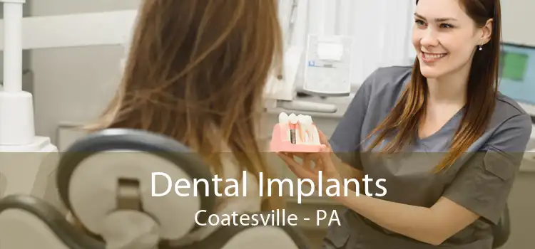 Dental Implants Coatesville - PA
