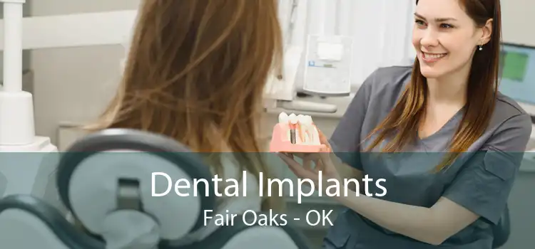 Dental Implants Fair Oaks - OK