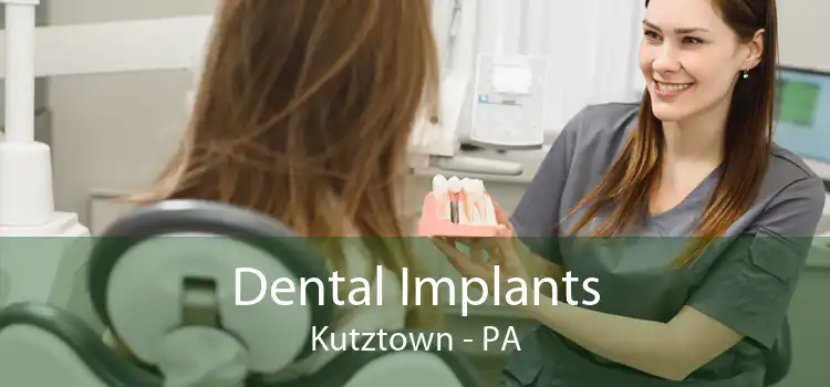 Dental Implants Kutztown - PA
