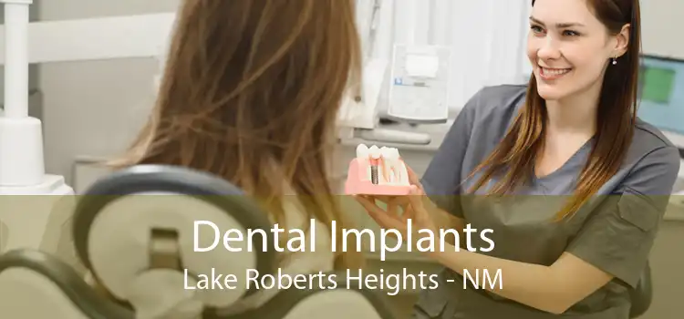 Dental Implants Lake Roberts Heights - NM