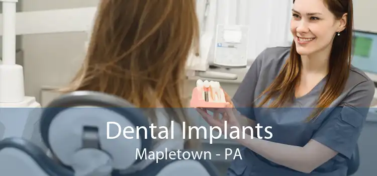 Dental Implants Mapletown - PA