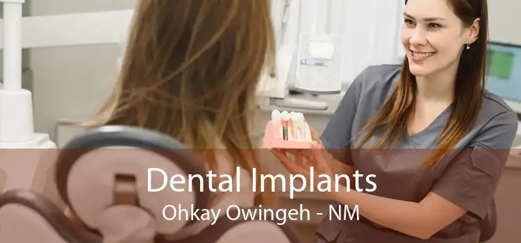 Dental Implants Ohkay Owingeh - NM