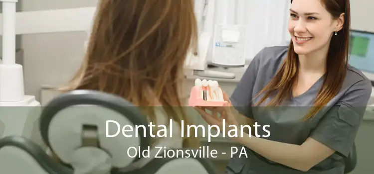 Dental Implants Old Zionsville - PA