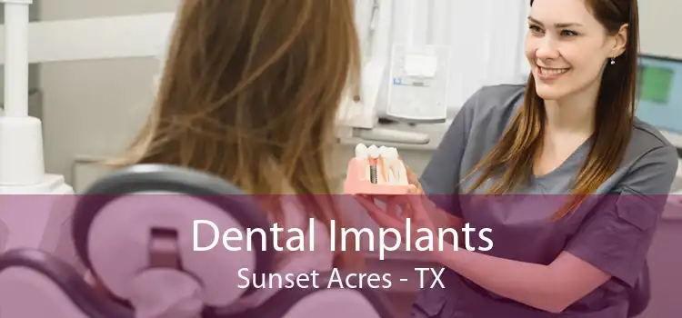 Dental Implants Sunset Acres - TX