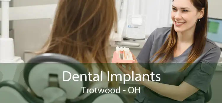 Dental Implants Trotwood - OH