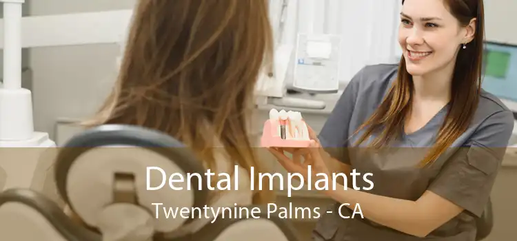 Dental Implants Twentynine Palms - CA