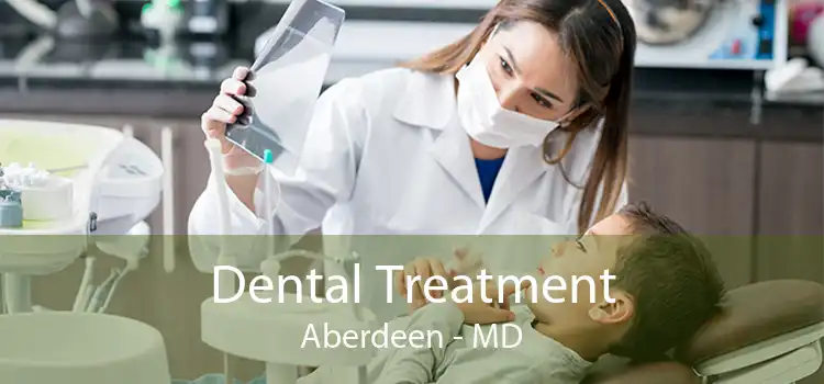 Dental Treatment Aberdeen - MD