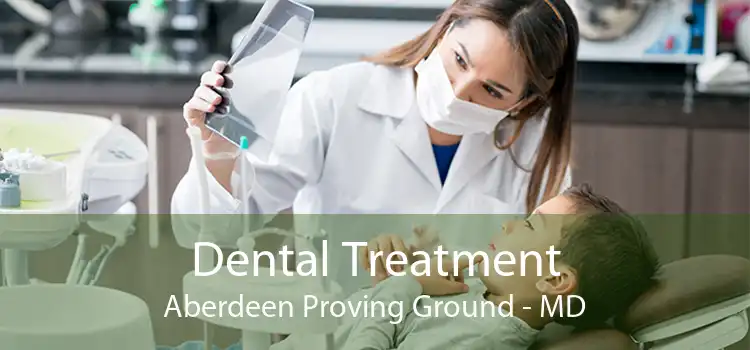 Dental Treatment Aberdeen Proving Ground - MD
