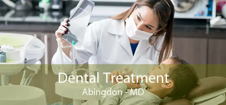 Dental Treatment Abingdon - MD