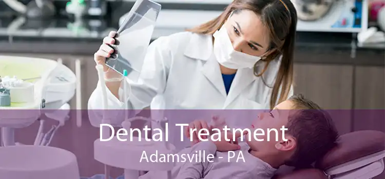 Dental Treatment Adamsville - PA