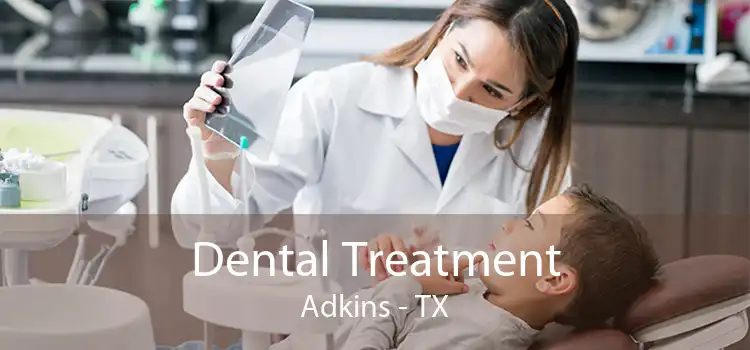 Dental Treatment Adkins - TX