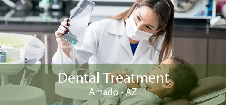 Dental Treatment Amado - AZ