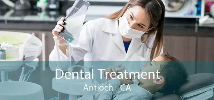 Dental Treatment Antioch - CA