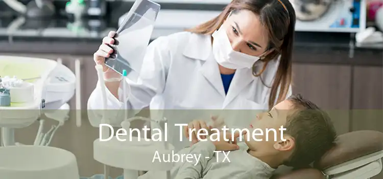 Dental Treatment Aubrey - TX