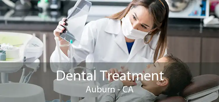Dental Treatment Auburn - CA