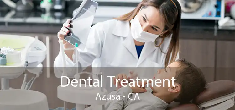 Dental Treatment Azusa - CA