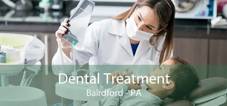 Dental Treatment Bairdford - PA